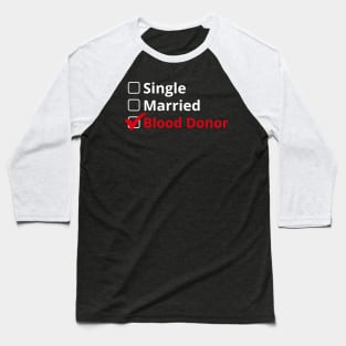 Single Married Blood Donor Baseball T-Shirt